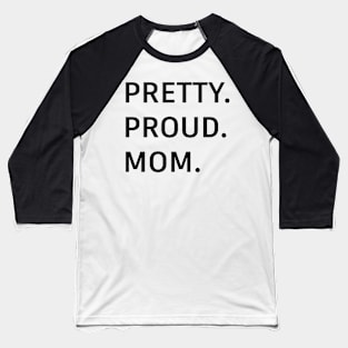 pretty.proud.mom. Baseball T-Shirt